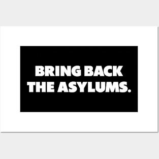 Bring Back The Asylums Posters and Art